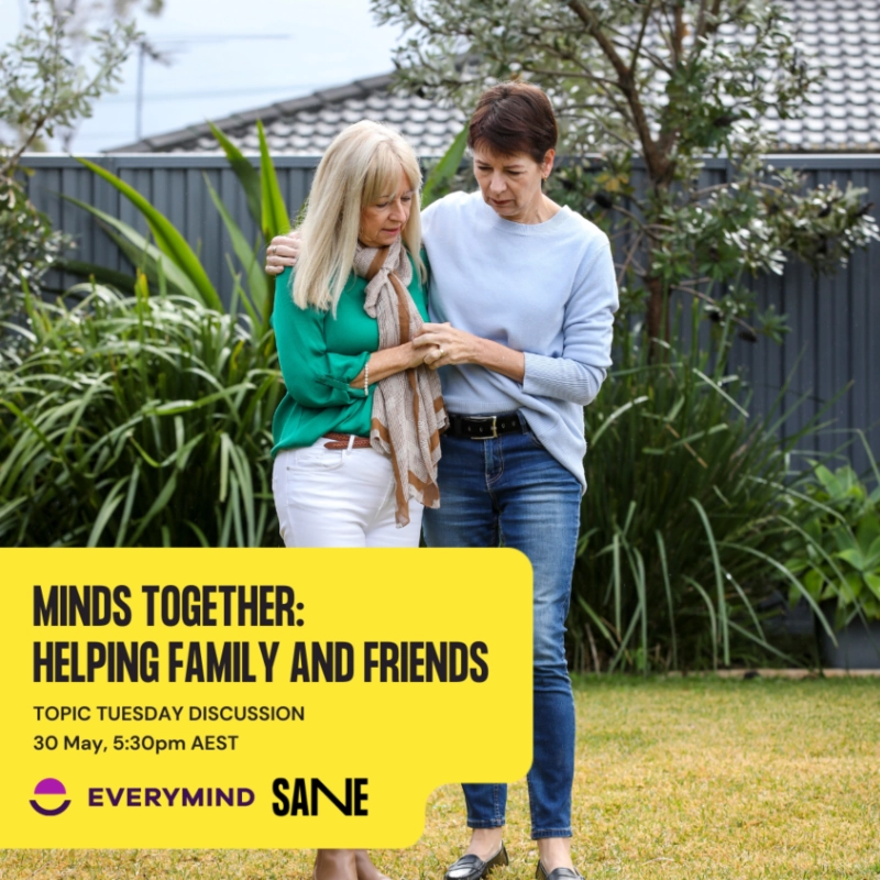 Topic Tuesday // Minds Together: Helping Family and Friends // Tuesday 30th May 5:30-7PM AEST